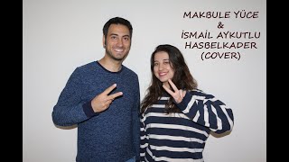 Makbule Yüce & İsmail Aykutlu - Hasbelkader (Bilal Sonses & Yıldız Tilbe Cover) Resimi