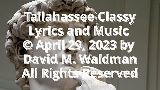 Tallahassee Classy, Lyrics and Music © April 29, 2023 by David M  Waldman, All Rights Reserved Merge