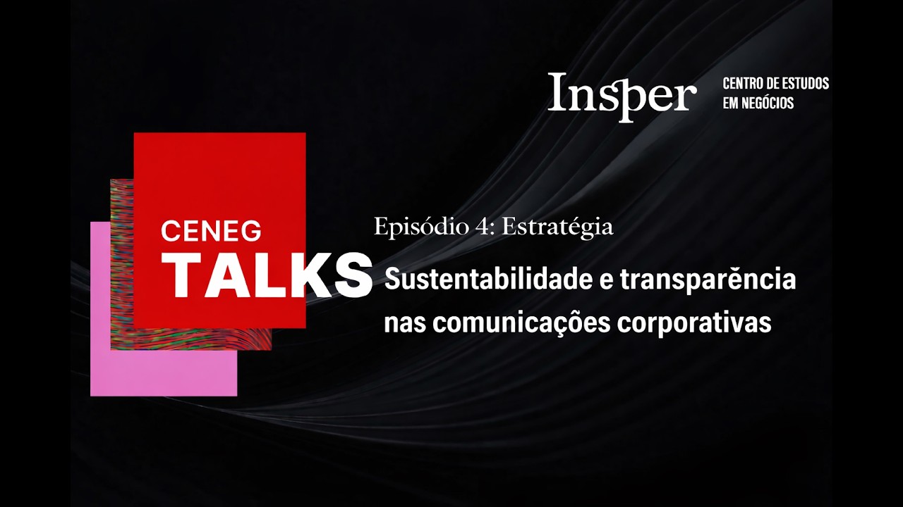 Ceneg Talks T1E4 | Sustentabilidade e transparência nas comunicações corporativas