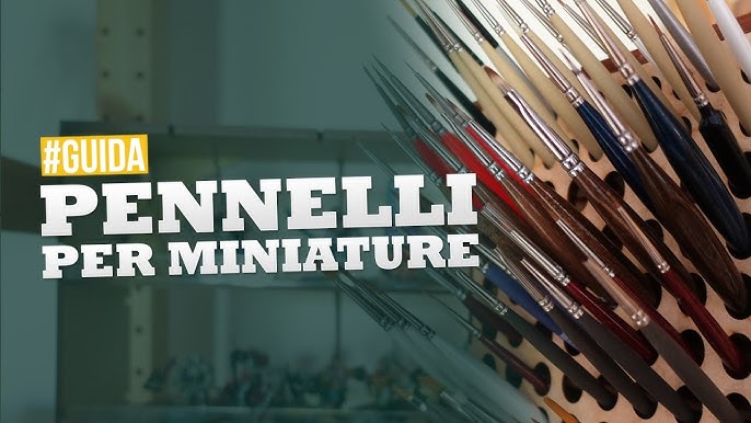 PENNELLI per MINIATURE: LA GUIDA COMPLETA!!! Tipologie, utilizzo