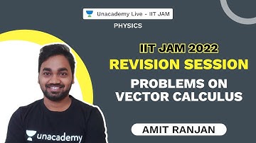 IIT JAM 2022||Revision Session||Problems on Vector Calculus |Physics |Amit Ranjan  Unacademy IIT JAM