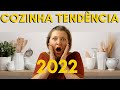 TENDENCIAS DE COZINHA PARA SUA CASA EM 2022