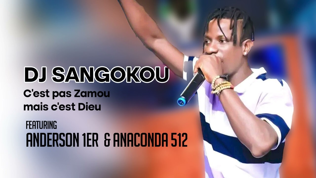 Dj Sangokou : c'est pas Zamou mais c'est Dieu  - Featuring Anderson 1er et anaconda 512