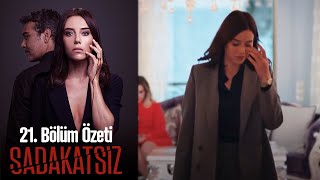 Sadakatsiz - 21. Bölüm Özeti