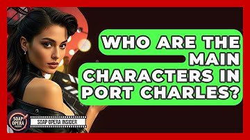 Who Are The Main Characters In Port Charles? - Soap Opera Insider
