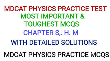 MDCAT PHYSICS PRACTICE MCQS||SIMPLE HARMONIC MOTION MCQS||MDCAT PHYSICS MCQS WITH DETAILED SOLUTIONS