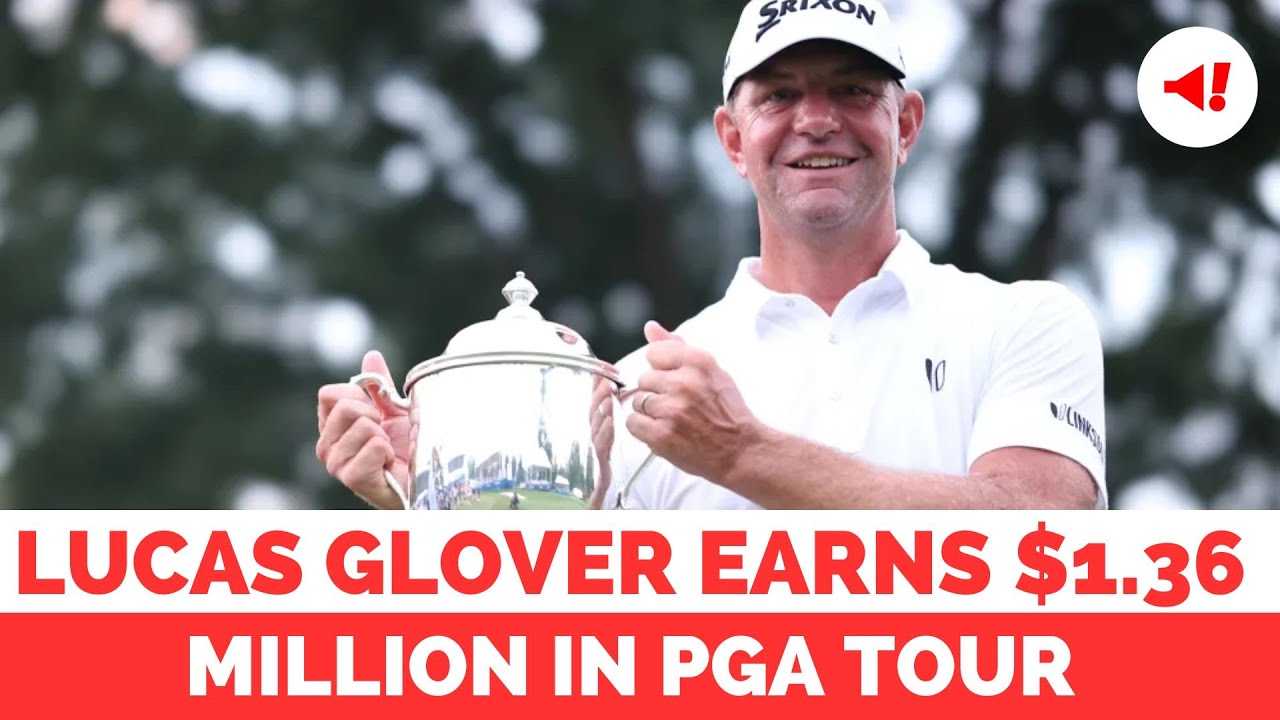 Wyndham Championship Payouts Lucas Glover Earns 1.36 Million & 500