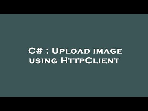 C# : Upload image using HttpClient