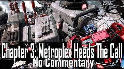 Transformers: Fall of Cybertron - Chapter 3: Metroplex Heeds the Call (No Commentary)