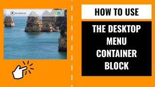 How to use the Desktop Menu Container Block