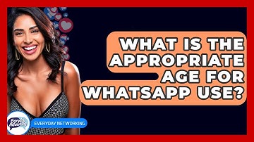 What Is The Appropriate Age For WhatsApp Use? - Everyday-Networking