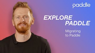 Explore Paddle | Migrating to Paddle