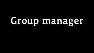 Group manager tutorial!