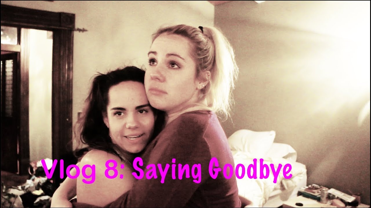 Vlog 8: Saying Goodbye :( - YouTube