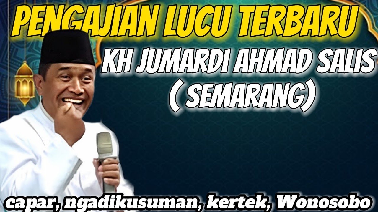 pengajian lucu terbaru KH Jumardi Ahmad Salis ( Semarang)