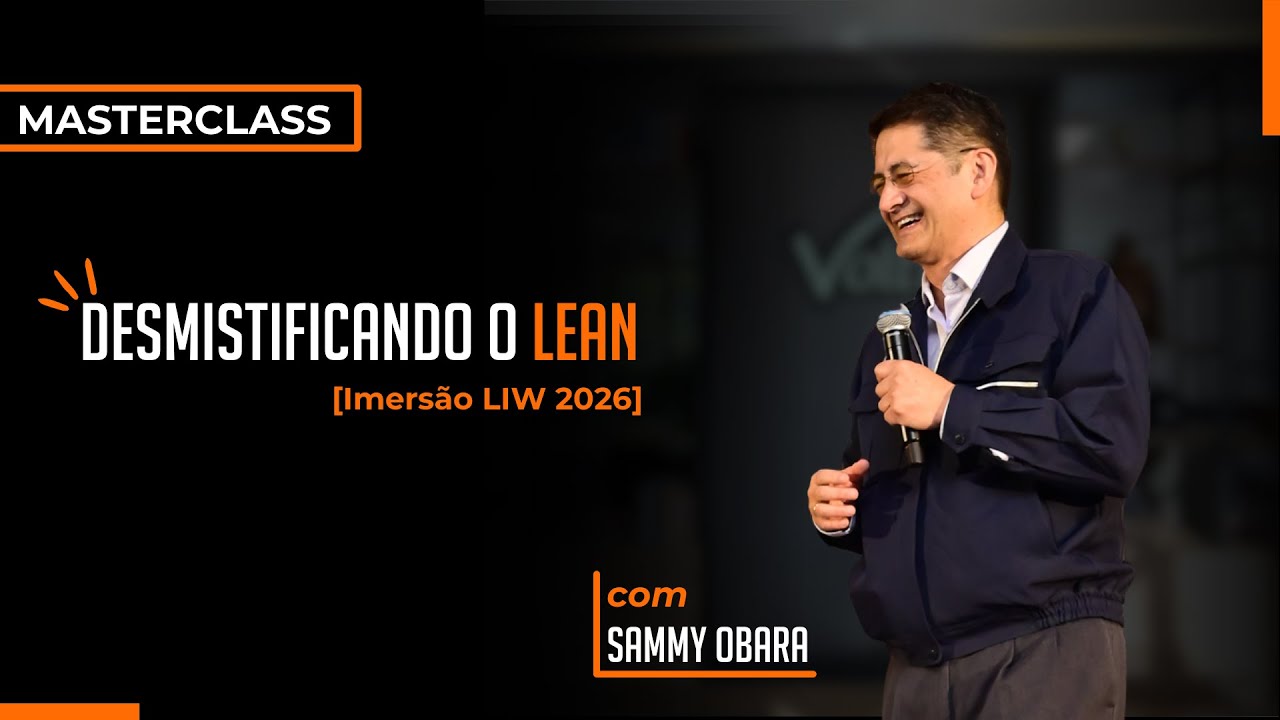 [MASTERCLASS] Desmistificando o Lean (Imersão LIW 2026) - Sammy Obara