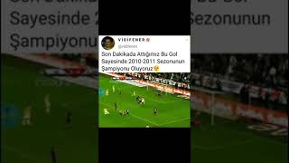 Son Dakkikada Attığımız Bu Golle 2010,2011 Sezonu Şampiyonu Oluyoruz.