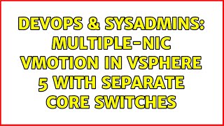 DevOps & SysAdmins: Multiple-NIC vMotion in vSphere 5 with separate core switches Net Worth