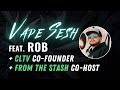 Vape sesh with rob from cltv  grow talk