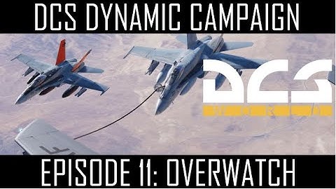DCS DYNAMIC CAMPAIGN | Operation: EMERALD FLAGSTONE-Episode 11: OVERWATCH | VFA-110 