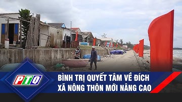 Bình Trị quyết tâm về đích xã nông thôn mới nâng cao | PTQ