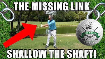 THE MISSING LINK | HOW TO SHALLOW THE SHAFT | PGA GOLF PROFESSIONAL JESS FRANK