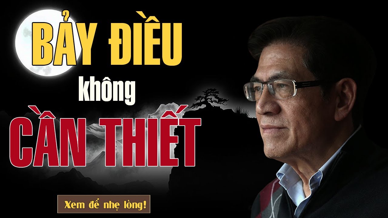 TRIẾT LÝ CỔ HỌC – 7 Điều Không Cần Thiết Trong Các Mối Quan Hệ | Giọng Đọc Nguyễn Ngọc Ngạn