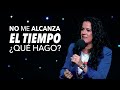 No Me Alcanza El Tiempo, ¿Qué Hago? - Pastora Ana Olondo