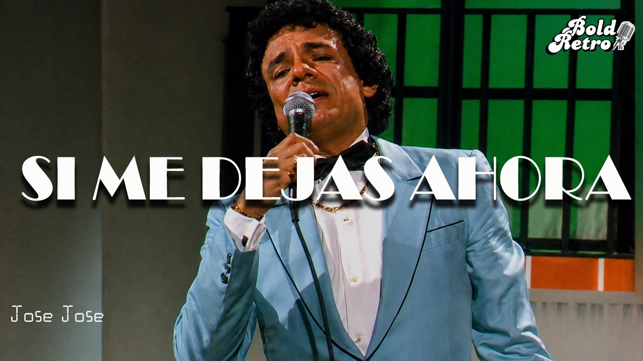 José José - Si Me Dejas Ahora  (Letra)