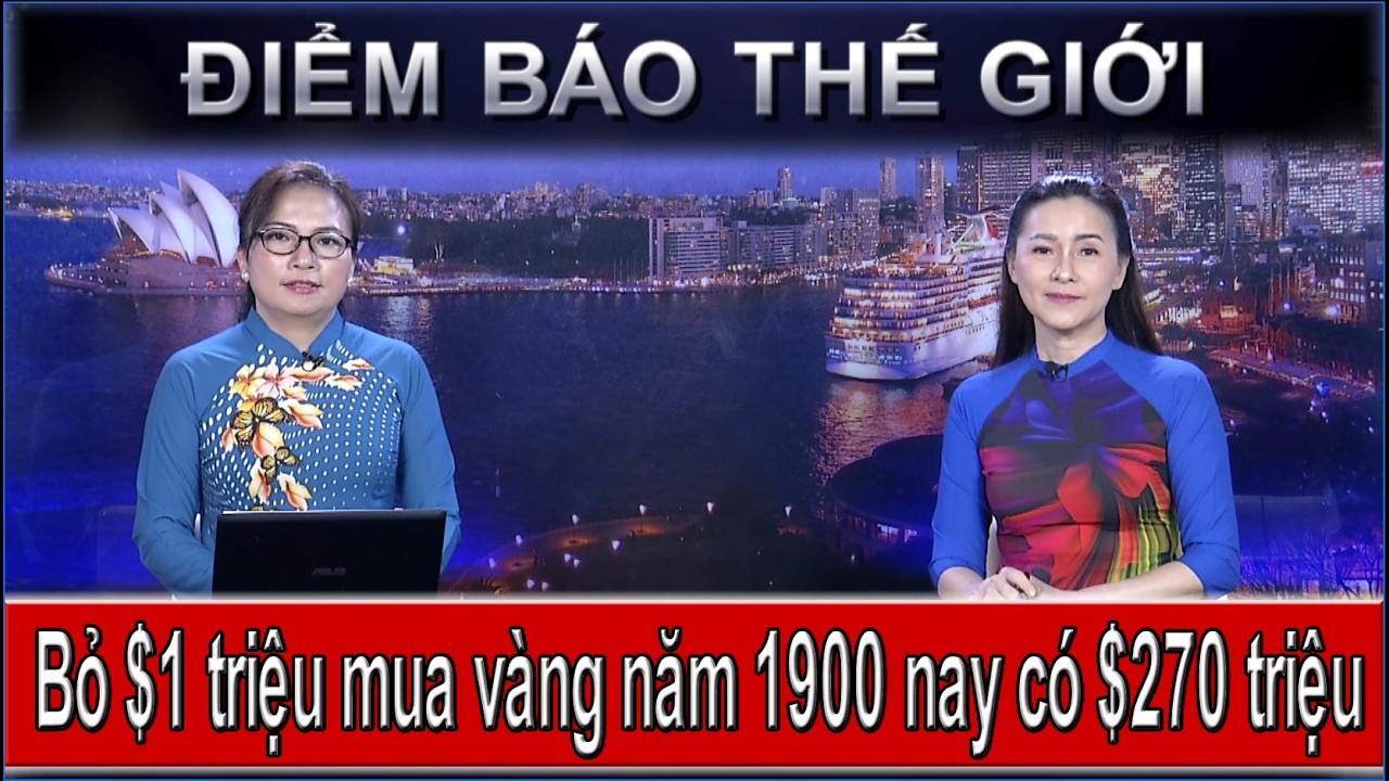 ĐIỂM BÁO THẾ GIỚI - 06/03/2026: BỎ $1 TRIỆU MUA VÀNG NĂM 1900 NAY CÓ $270 TRIỆU