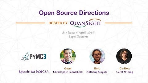 Episode 18: PyMC3 - Open Source Directions hosted By Quansight