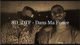 𝟴𝗗 𝗔𝗨𝗗𝗜𝗢 🎧 DTF - Dans Ma Fonce