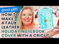 How to Make A Gingerbread House Faux Leather Notebook Cover with a Cricut