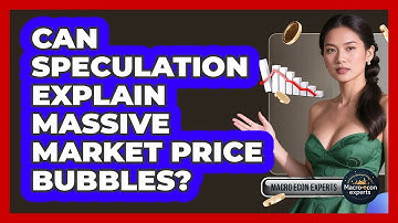 Can Speculation Explain Massive Market Price Bubbles? - Macroecon Experts