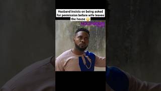Husband insists on granting permission for outings #nollywoodmovies #nigerianentertainment #shorts