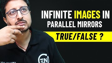 Is Infinite images formed in Plane Parallel Mirrors ? | Ray Optics | JEE & NEET Physics