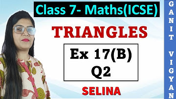 Triangles | ICSE class 7 | Chapter 17 | Exercise 17 (B) | Q 2 | SELINA
