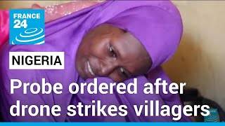 Details Nigeria's president orders investigation after drone attack kills 85 civilians • FRANCE 24 English Update