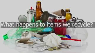 What happens to items we recycle?