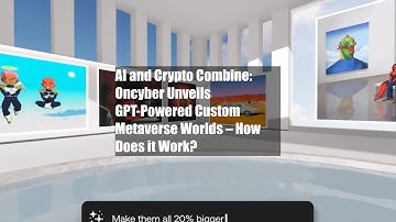 AI and Crypto Combine: Oncyber Unveils GPT-Powered Custom Metaverse Worlds – How Does it Work?