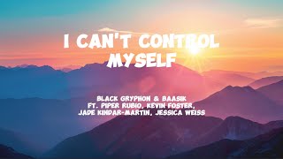 Black Gryphon I Cant Control Myself Lyrics