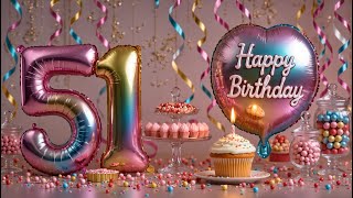 HAPPY 51th BIRTHDAY SONG 🎉 Beautiful 51th Birthday Wishes to Send