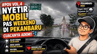 POV NYETIR MOBIL PAS WEEKEND DI PEKANBARU, CUACANYA ADEEM!!