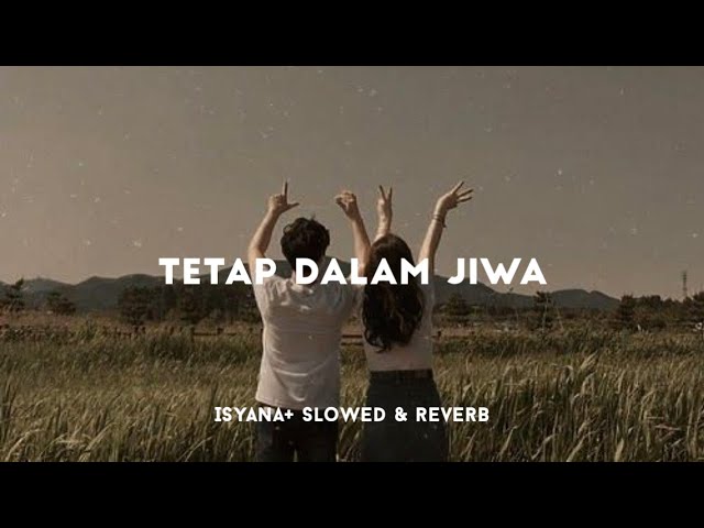 Isyana Sarasvati - Tetap Dalam Jiwa (𝙨𝙡𝙤𝙬𝙚𝙙 u0026 𝙧𝙚𝙫𝙚𝙧𝙗 + 𝙡𝙮𝙧𝙞𝙘𝙨) class=