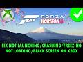 Fix Forza Horizon 6 Not Launching, Crashing, Freezing, Not Loading, Black Screen on Xbox