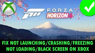 Fix Forza Horizon 6 Not Launching, Crashing, Freezing, Not Loading, Black Screen on Xbox