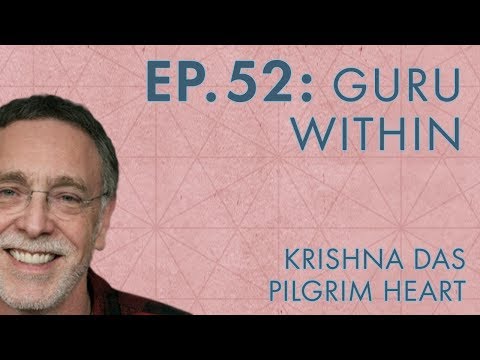 Krishna Das – Ep. 52 – Guru Within