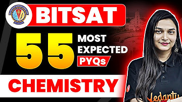 TOP 55 Most Expected PYQs - Chemistry | BITSAT 2025 | Score Boost Guaranteed!💯 | Shilpi Mam