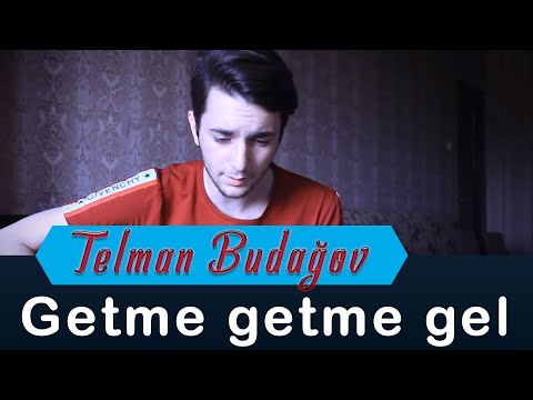 Telman Budagov - Getmə,getmə gəl