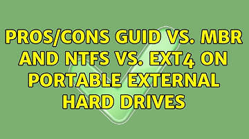 Ubuntu: Pros/Cons GUID vs. MBR and NTFS vs. Ext4 on Portable External Hard Drives